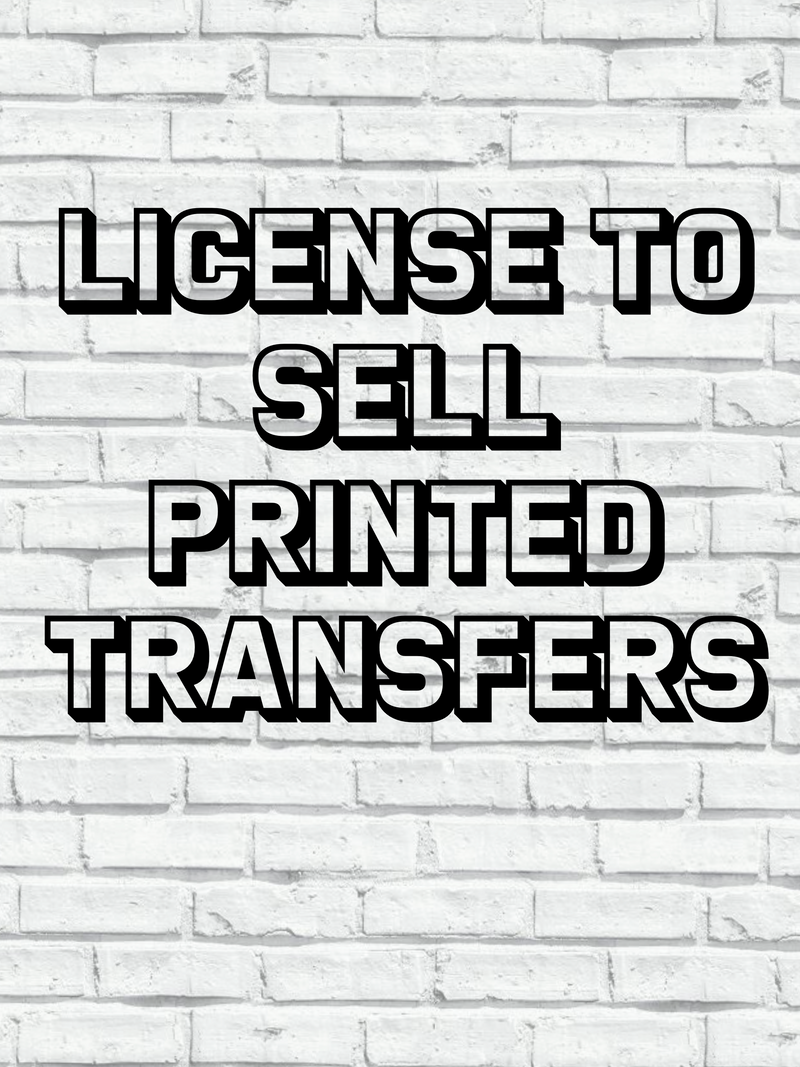 License to sell PRINTED transfers